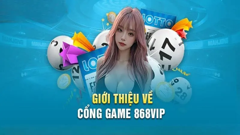 Giới thiệu 868Vip với các sảnh chơi cực chất